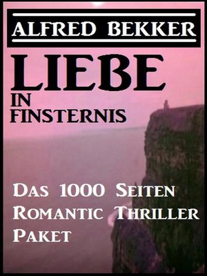 cover image of Liebe in Finsternis--Das 1000 Seiten Romantic Thriller Paket